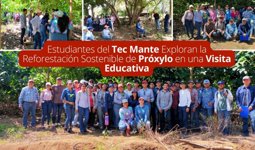 Estudiantes del Tec Mante Exploran la Reforestación Sostenible de Próxylo en una Visita Educativa