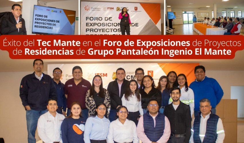 Éxito del Tecnológico Superior de El Mante en el Foro de Exposiciones de Proyectos de Residencias de Grupo Pantaleón Ingenio El Mante